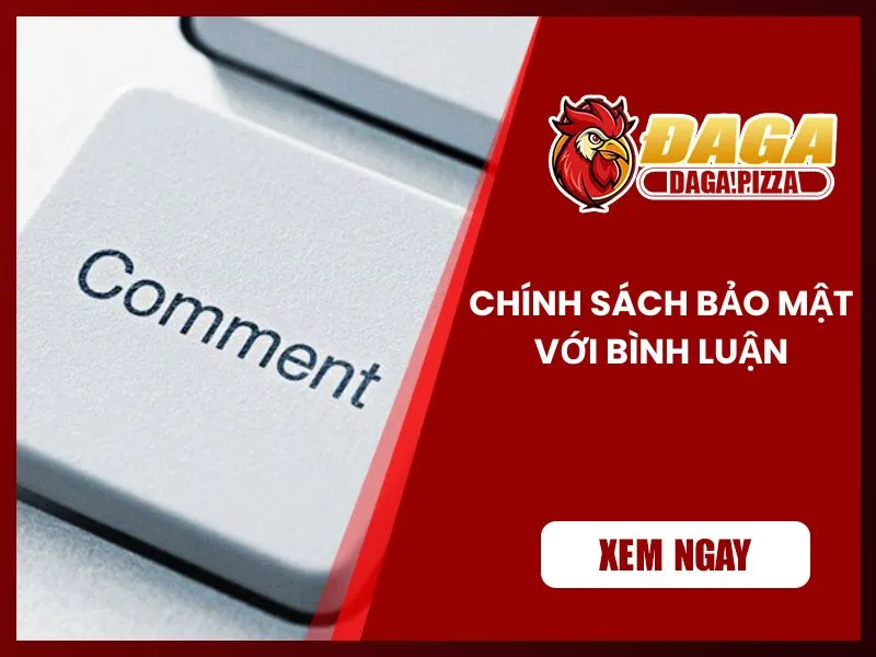 Chính sách bảo mật Chính sách bảo mật về bình luận