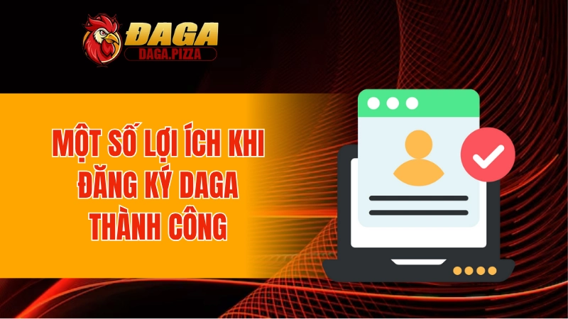 Một số lợi ích khi đăng ký DAGA thành công