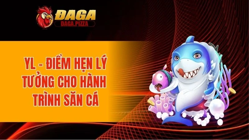 Bắn Cá DAGA - Khám Phá Sảnh Chơi Uy Tín Số 1 Hiện Nay YL - Điểm hẹn lý tưởng cho hành trình săn cá